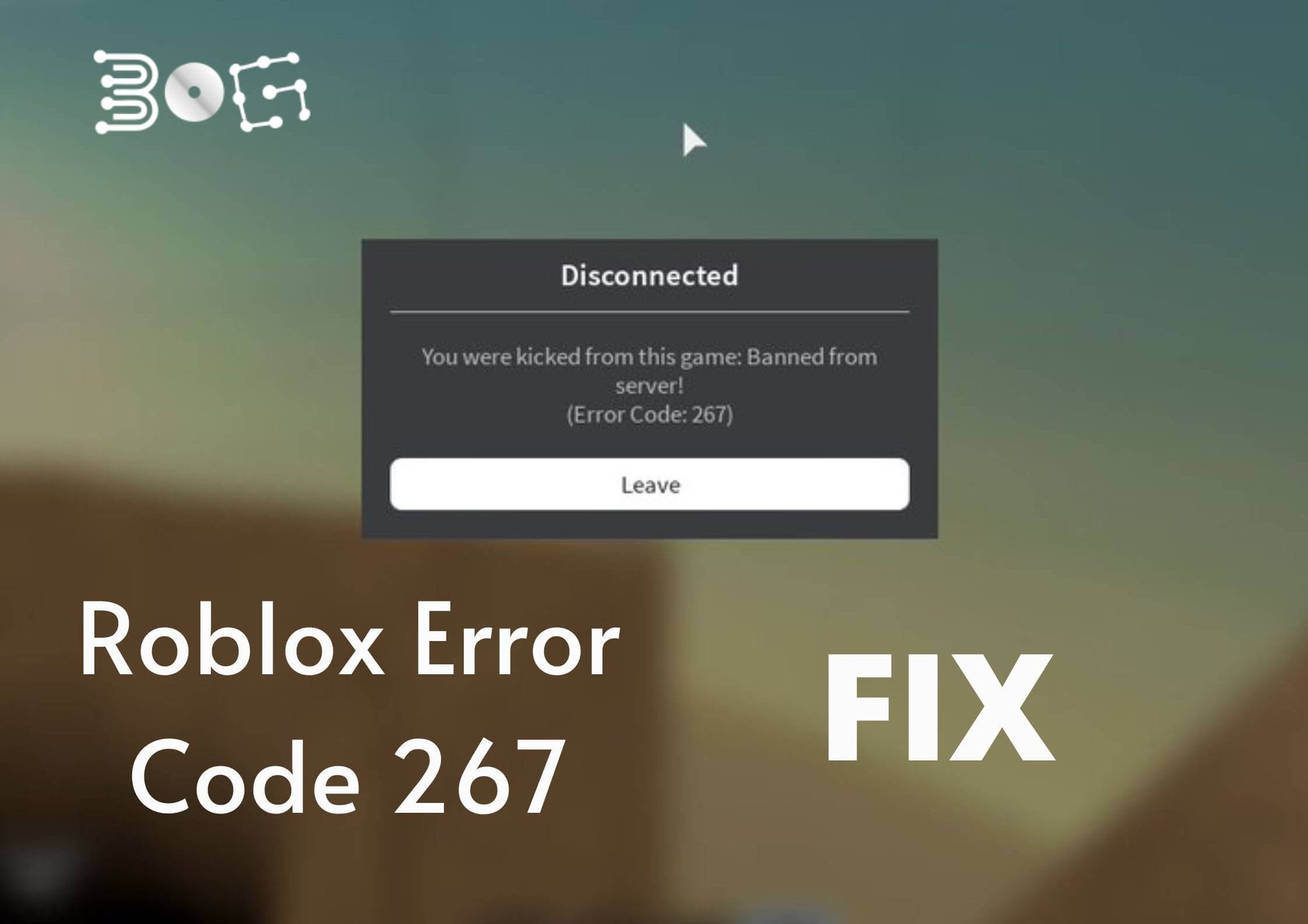Roblox Error Code 267 Fix 9 Easy Methods Of 2020 Bog